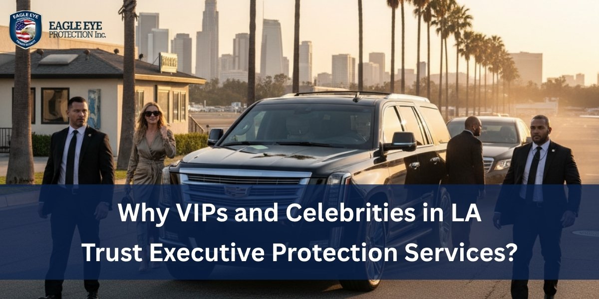 Why VIPs and Celebrities in LA Trust Executive Protection Services